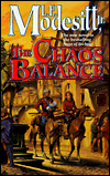 The Chaos Balance by L.E. Modesitt, Jr. is a  Fantasy novel showcased in the Outpost 10F Library.