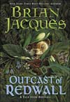 Outcast of Redwall by Brian Jacques is a Fantasy novel showcased in the Outpost10F Library.
