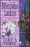 Take a Thief by Mercedes Lackey is a Fantasy novel showcased in the Outpost10F Library.