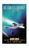 Do Comets Dream? by S.P. Somtow is a Star Trek The Next Generation novel showcased 
in the Outpost 10F Library.